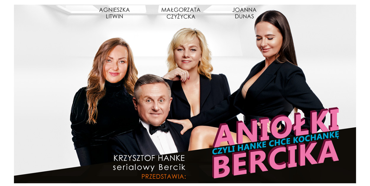 Aniołki Bercika czyli Hanke chce kochankę - spektakl komediowy 