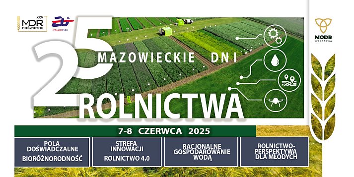 25. Mazowieckie Dni Rolnictwa - 7–8 czerwca 2025 r., MODR Poświętne w Płońsku