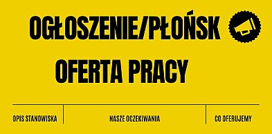 Poszukujesz pracy? Może to oferta właśnie dla Ciebie
