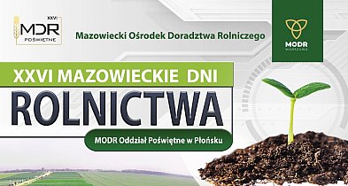 Przed nami 26. Mazowieckie Dni Rolnictwa - 13–14 czerwca